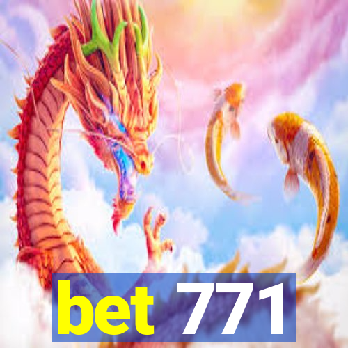 bet 771
